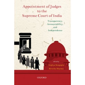 Oxford's Appointment of Judges to the Supreme Court of India: Transparency, Accountability, and Independence by Arghya Sengupta, Ritwika Sharma